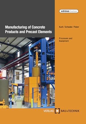 Immagine del venditore per Manufacturing of Concrete Products and Precast Elements: Processes and Equipment venduto da Studibuch