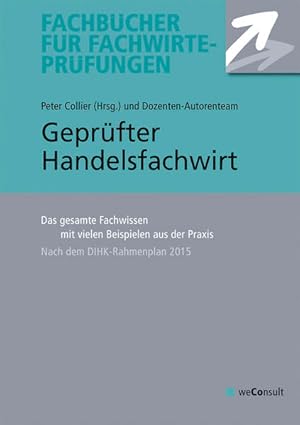 Bild des Verkufers fr Geprfter Handelsfachwirt: Das gesamte Fachwissen mit vielen Beispielen aus der Praxis: Das gesamte Fachwissen mit vielen Beispielen aus der Praxis. Nach dem DIHK-Rahmenplan 2015 zum Verkauf von Studibuch