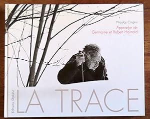 Seller image for La trace. Approche de Germaine et Robert Hainard 1981-1990. for sale by La Bergerie