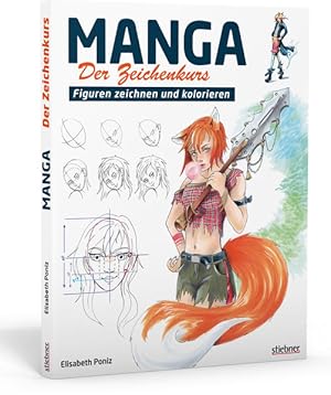 Manga - Der Zeichenkurs Figuren zeichnen und kolorieren. Manga-Workshop für Einsteiger. Von der S...