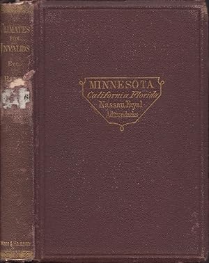 Bild des Verkufers fr Minnesota; Its Character and Climate. Likewise Sketches of Other Resorts Favorable to Invalids; Together with Copius Notes on Health; Also Hints to Tourists and Emigrants zum Verkauf von Americana Books, ABAA
