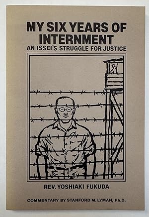 My Six Years of Internment: an Issei's Struggle for Justice