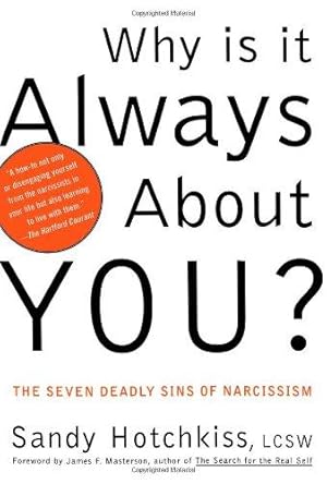 Imagen del vendedor de Why Is It Always About You?: The Seven Deadly Sins of Narcissism a la venta por WeBuyBooks