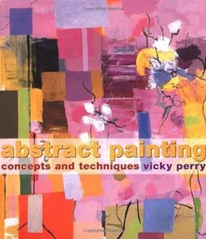 Seller image for Abstract Painting: Concepts and Techniques for sale by WeBuyBooks