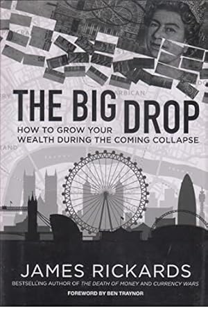 Seller image for The Big Drop: How To Grow Your Wealth During the Coming Collapse for sale by WeBuyBooks