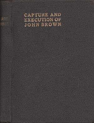 Imagen del vendedor de The Capture and Execution of John Brown: A Tale of Martyrdom a la venta por Americana Books, ABAA