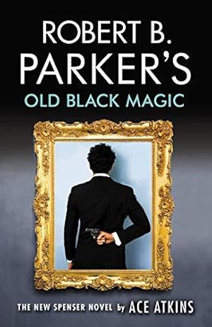 Imagen del vendedor de Robert B. Parker's Old Black Magic: A Spenser Novel (Robert B Parkers Spenser) a la venta por WeBuyBooks