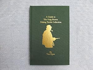 Imagen del vendedor de A Guide to the Haig-Brown Fishing Tackle Collection. {Limited Edition}. a la venta por Bruce Cave Fine Fly Fishing Books, IOBA.