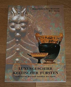 Luxusgeschirr keltischer Fürsten. Griechische Keramik nördlich der Alpen. Sonderausstellung des M...