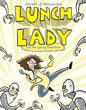 Bild des Verkufers fr Lunch Lady and the Cyborg Substitute: Lunch Lady #1 zum Verkauf von WeBuyBooks