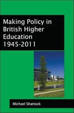 Seller image for Making Policy In British Higher Education 1945-2011 for sale by WeBuyBooks