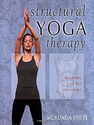 Seller image for Structural Yoga Therapy: Adapting to the Individual for sale by WeBuyBooks