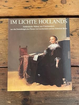 Im Lichte Hollands : holländ. Malerei d. 17. Jh. aus d. Sammlungen d. Fürsten von Liechtenstein u...