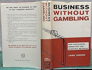 Seller image for Business Without Gambling : How Succesful Marketers Use Scientific Methods for sale by Mike's Library LLC