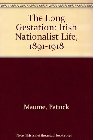 Seller image for The Long Gestation: Irish Nationalist Life, 1891-1918 for sale by WeBuyBooks