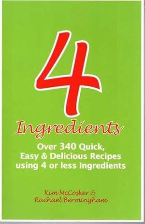 Immagine del venditore per 4 Ingredients: Over 340 Quick, Easy & Delicious Recipes Using 4 or less ingredients venduto da Leura Books