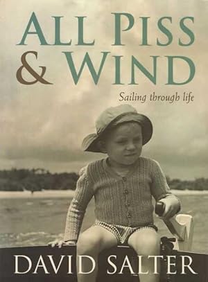 Seller image for All Piss & Wind: Sailing Through Life for sale by Leura Books