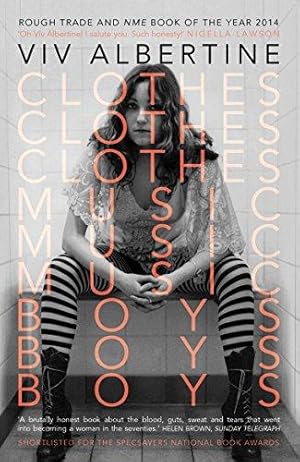 Bild des Verkufers fr Clothes, Clothes, Clothes. Music, Music, Music. Boys, Boys, Boys.: Viv Albertine zum Verkauf von WeBuyBooks