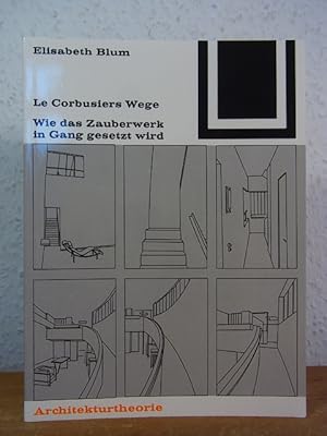 Imagen del vendedor de Le Corbusiers Wege. Wie das Zauberwerk in Gang gesetzt wird a la venta por Antiquariat Weber