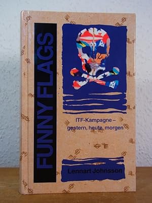 Seller image for Funny Flags. Die ITF-Kampagne: gestern, heute und morgen for sale by Antiquariat Weber