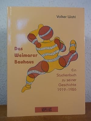 Bild des Verkufers fr Das Weimarer Bauhaus. Ein Studienbuch zu seiner Geschichte 1919 - 1926 zum Verkauf von Antiquariat Weber
