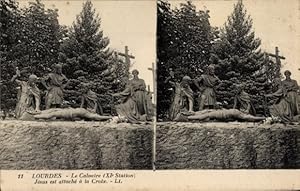 Stereo Ansichtskarte / Postkarte Lourdes Hautes Pyrénées, Golgatha, Jesus ist am Kreuz befestigt