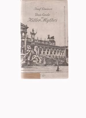 Bild des Verkufers fr Das Ende des Hitler-Mythos. Von Josef Greiner. Mit 8 Bildern. zum Verkauf von Fundus-Online GbR Borkert Schwarz Zerfa