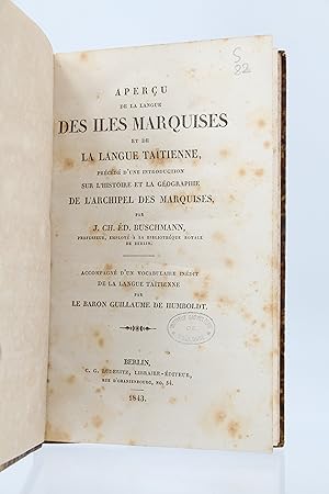 Imagen del vendedor de Aperu de la langue des les Marquises et de la langue tatienne, prcd d'une introduction sur l'histoire et la gographie de l'archipel des Marquises accompagn d'un vocabulaire indit de la langue taenne par le baron Guillaume de Humboldt a la venta por Librairie Le Feu Follet