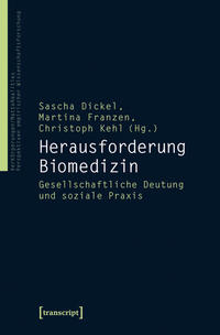 Herausforderung Biomedizin. Gesellschaftliche Deutung und soziale Praxis. VerKörperungen ; Bd. 14.
