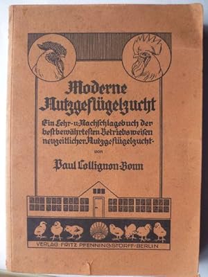 Image du vendeur pour Moderne Nutzgeflgelzucht. Ein Lehr- und Nachschlagebuch aus der tglichen Praxis in Form von Fragen und Antworten. mis en vente par Ostritzer Antiquariat