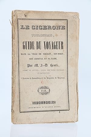 Le cicerone toulonnais, guide du voyageur dans la ville de Toulon, son port, son arsenal et sa rade