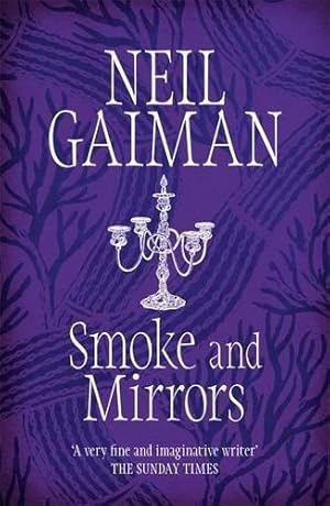 Immagine del venditore per Smoke and Mirrors: includes 'Chivalry', this year's Radio 4 Neil Gaiman Christmas special: Short Fictions and Illusions venduto da WeBuyBooks