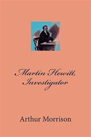 Seller image for Martin Hewitt, Investigator for sale by GreatBookPrices