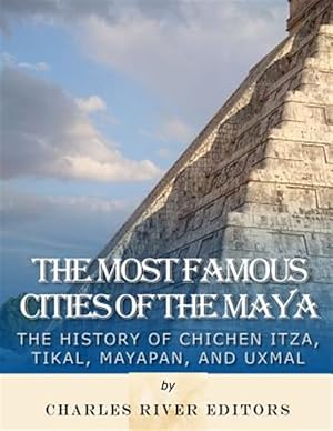 Seller image for Most Famous Cities of the Maya : The History of Chichn Itz, Tikal, Mayapn, and Uxmal for sale by GreatBookPrices