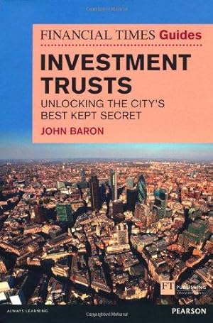 Bild des Verkufers fr Financial Times Guide to Investment Trusts: Unlocking the City's Best Kept Secret (Financial Times Series) (The FT Guides) zum Verkauf von WeBuyBooks