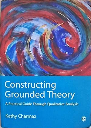 Constructing Grounded Theory: A Practical Guide Through Qualitative Analysis (Introducing Qualita...