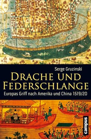 Drache und Federschlange Europas Griff nach Amerika und China 1519/20