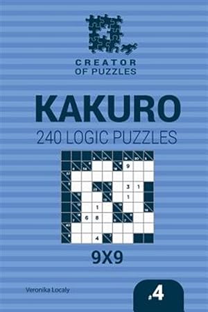 Seller image for Creator of Puzzles : Kakuro 240 Logic Puzzles for sale by GreatBookPrices