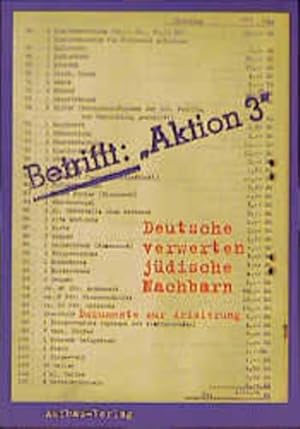 Bild des Verkufers fr Betrifft: "Aktion 3" Deutsche verwerten jdische Nachbarn. Dokumente zur Arisierung zum Verkauf von Berliner Bchertisch eG