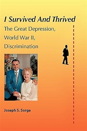 Seller image for I Survived and Thrived : The Great Depression, Discrimination, Wwii for sale by GreatBookPricesUK
