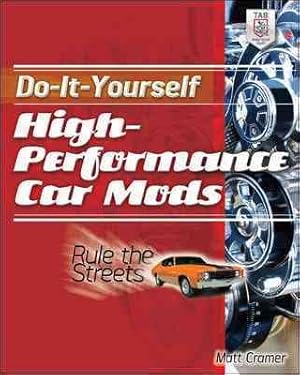 Immagine del venditore per Do-it-Yourself High Performance Car Mods : Rule the Streets venduto da GreatBookPrices