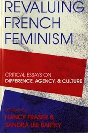 Seller image for Revaluing French Feminism : Critical Essays on Difference, Agency, and Culture for sale by GreatBookPricesUK