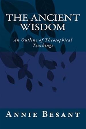 Imagen del vendedor de The Ancient Wisdom: An Outline of Theosophical Teachings a la venta por GreatBookPrices