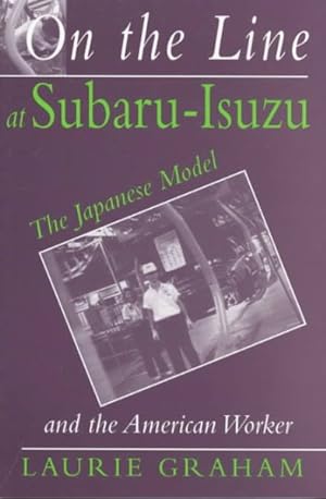 Seller image for On the Line at Subaru-Isuzu : The Japanese Model and the American Worker for sale by GreatBookPricesUK
