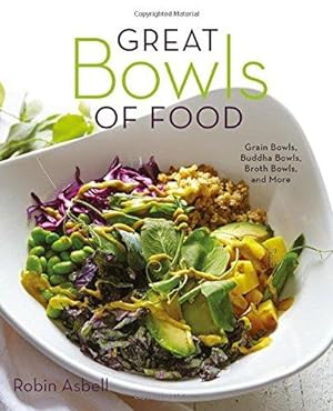 Bild des Verkufers fr Great Bowls of Food: Grain Bowls, Buddha Bowls, Broth Bowls, and More zum Verkauf von WeBuyBooks