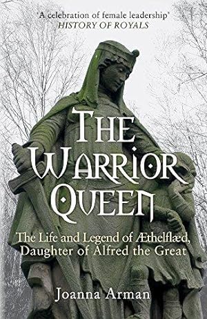 Bild des Verkufers fr The Warrior Queen: The Life and Legend of Aethelflaed, Daughter of Alfred the Great zum Verkauf von WeBuyBooks