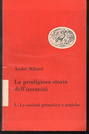 Imagen del vendedor de La prodigiosa storia dell'umanit Volume primo: le societ primitive e antiche - Volume secondo: le societ feudali - Volume terzo: l'et della borghesia - Volume quarto: imperialismo e socialismo a la venta por Libreria Tara