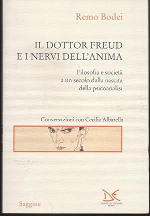 Il dottor Freud e i nervi dell'anima Filosofia e società a un secolo dalla nascita della psicoana...