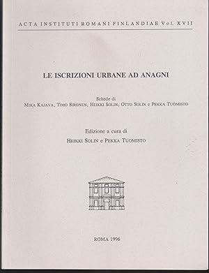 Seller image for Le iscrizioni urbane ad Anagni Schede di Mika Kajava, Timo Sironen, Heikki Solin, Otto Solin e Pekka Tuomisto Edizione a cura di Heikki Solin e Pekka Tuomisto for sale by Libreria Tara