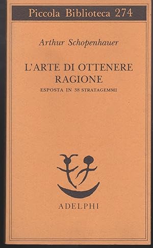 Immagine del venditore per L'arte di ottenere ragione esposta in 38 stratagemmi A cura e con un saggio di Franco Volpi venduto da Libreria Tara